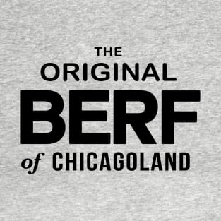 Original BERF of Chicagoland (BERF Version on front and back) T-Shirt